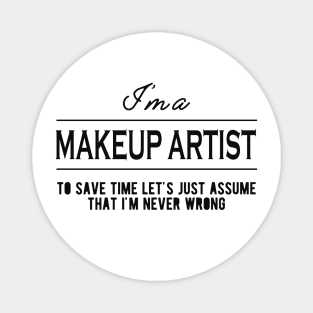 Makeup Artist - Let's just assume that I'm never wrong Magnet